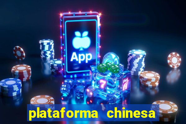 plataforma chinesa para ganhar dinheiro